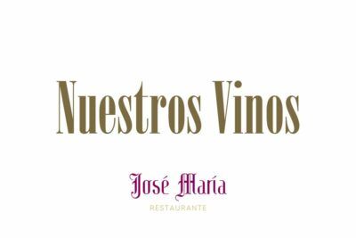 NUESTROS VINOS - RESTAURANTE JOSE MARÍA